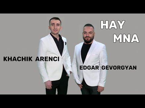 Edgar Gevorgyan ft. Khachik Arenci - Hay mna (2022)