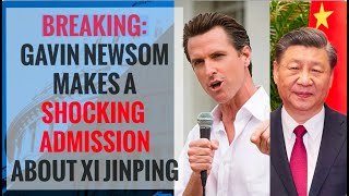 BREAKING: Gavin Newsom Makes a SHOCKING Admission About Xi Jinping