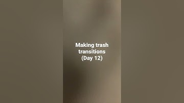 Making trash transitions (Day 12) #fypシ #viral