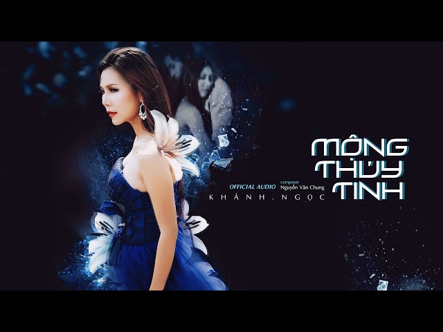 Mộng Thủy Tinh - Khánh Ngọc [Official Audio] class=