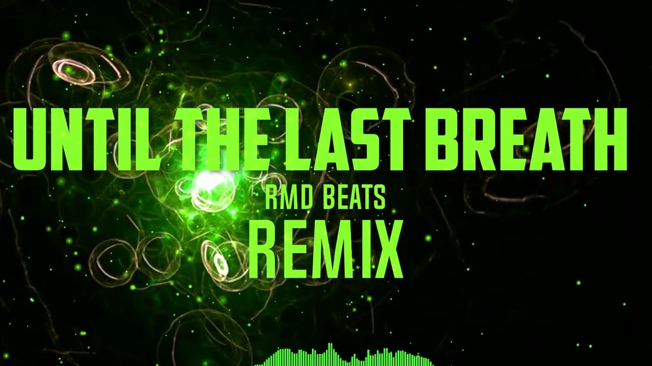 Until the Last Breath [REMIX]