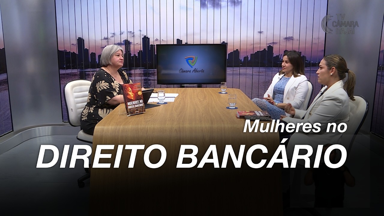 Mulheres Direito Bancário | Câmara Aberta | TV Câmara Itajaí