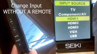 Change Source (Input) on a SEIKI tv WITHOUT REMOTE
