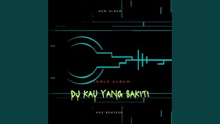 Download Lagu DJ Kau Yang Sakiti Download Lagu DJ Kau Yang Sakiti