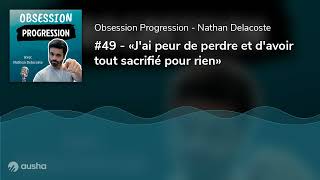 49 - «Jai peur de perdre et davoir tout sacrifié pour rien»