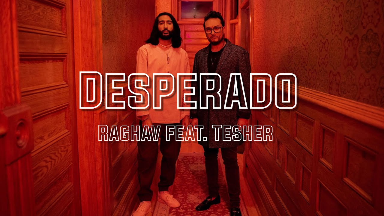 Desperado - song and lyrics by Raghav, Tesher