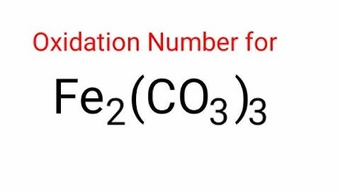 Oxidation Number for Fe2(CO3)3 . Oxidation state of fe2(co3)3 . Iron(III)carbonate oxidation state