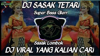 DJ SASAK TETARI LOMBOK || REMIX VIRAL TIKTOK FULL BASS TERBARU 2022 YANG KALIAN CARI