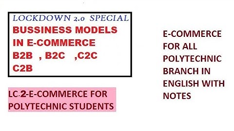 LC.2 Bussiness models in e commerce for polytechnic users with notes b2b b2c c2c c2b model diploma