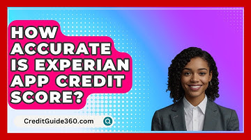 How Accurate Is Experian App Credit Score? - CreditGuide360.com