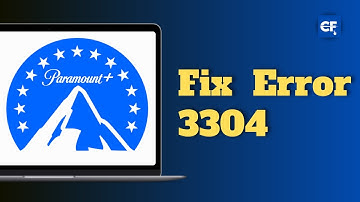 How to Fix Paramount Plus Error 3304