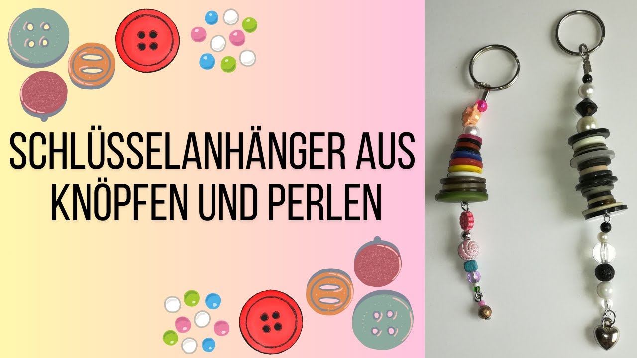 Tutorial 15: 🔗🙂 Schlüsselanhänger aus Knöpfen 🫧🤗 und Perlen und ein kleines Craft Update. 🌼🎈