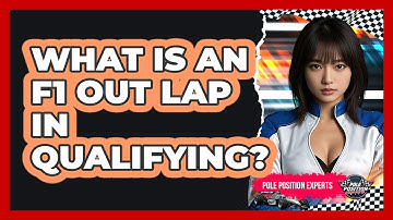 What Is An F1 Out Lap In Qualifying? - Pole Position Experts