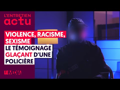 VIOLENCE, RACISME, SEXISME : LE TÉMOIGNAGE GLAÇANT D&#039;UNE POLICIÈRE