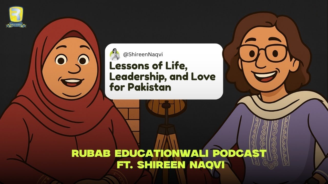 Thumbnail for Lessons of Life, Leadership, and Love for Pakistan Ft. Shireen Naqvi — Hosted by Rubab Educationwali