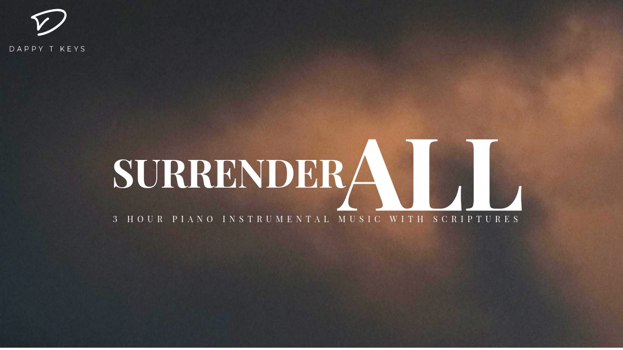 Surrender All To God: Prayer & Meditation Music | Christian Piano With Bible Verse