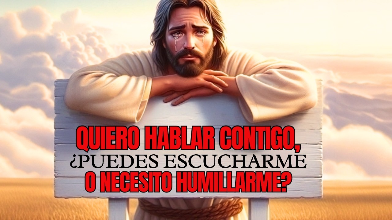 Dios Dice: ¿Necesito Humillarme, Hijo, Hija? | Mensaje de Dios para ti hoy | Dios te dice