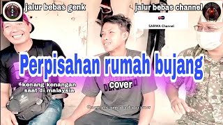 Perpisahan Rumah Bujang||cover pengamen anak rantau TKI Malaysia