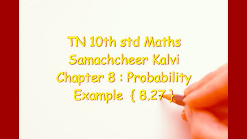 TN 10th std Maths ; Samacheer Kalvi ; Ch. 8 : Statistics & Probability ; Example  8.27