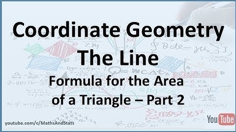 Coordinate Geometry of the Line: Formula for the Area of a Triangle - Part 2