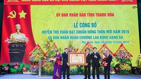 Lễ công bố huyện Thọ Xuân đạt chuẩn nông thôn mới năm 2019 và đón nhận HCLĐ Hạng Ba