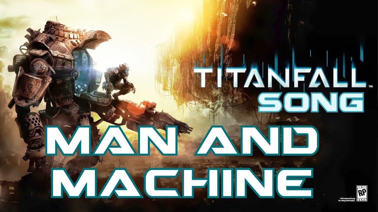 TITANFALL SONG - Man And Machine TITANFALL SONG - Man And Machine