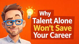 Hack #53:  Why Talent Alone Won’t Save Your Career