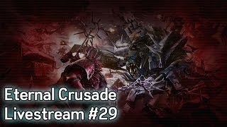 Warhammer 40K: Eternal Crusade Into the Warp Livestream - Episode 29