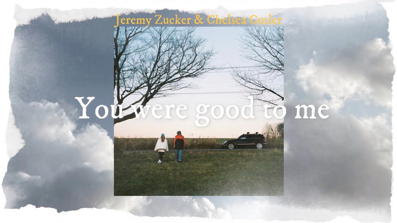 Jeremy Zucker, Chelsea Cutler - You were good to me (Lyrics) - YouTube