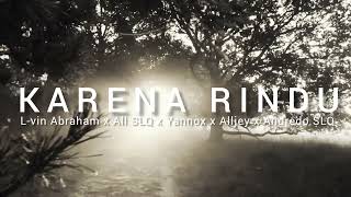 KARENA RINDU _ L-vin Abraham x All SLQ x Yannox x Alljey x Andredo SLQ ( Official Music Audio)