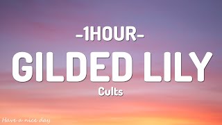 Cults - Gilded Lily (Lyrics)[1 HOUR]