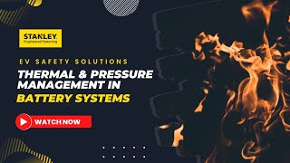 EV Safety Solutions | STANLEY Talks Webinar | Thermal \& Pressure Management in Battery Systems