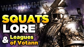 40K - THE SQUATS RETURN? THEY NEVER WENT AWAY - Warhammer 40,000 Lore/History