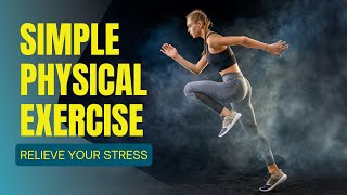 Relieve Stress With Simple Physical Exercise | Breathing Exercises For Stress Relief