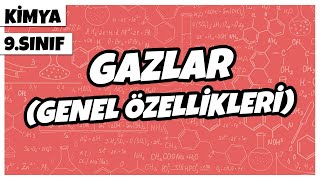 9 Sınıf Kimya - Gazlar Genel Özellikleri 2022