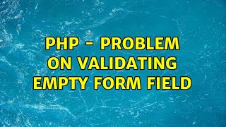 PHP - Problem on validating empty form field