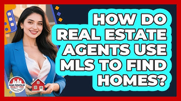 How Do Real Estate Agents Use MLS To Find Homes? - Asian American Realty Pro
