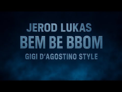 Jerod Lukas Bem Be Bbom Gigi D Agostino Style