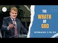 The Wrath Of God | Romans 1:18-32 | Rebuilding the Foundations - Romans Ep.5 | Charles Price