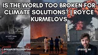 Is The World Too Broken for Climate Solutions? | Royce Kurmelovs
