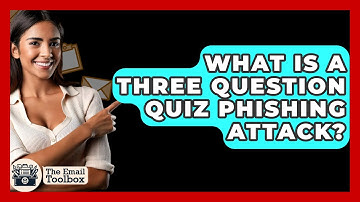 What Is A Three Question Quiz Phishing Attack? - TheEmailToolbox.com