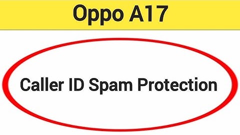 How to enable caller ID spam protection, Oppo A17 me spam call se Kaise band kare