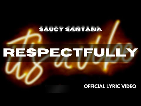 Saucy Santana – Respectfully [Official Lyric Video & Official Audio]