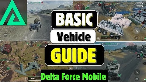 Every Land & Air Vehicle Explained – Delta Force Mobile Basic Warfare Guide for Beginners