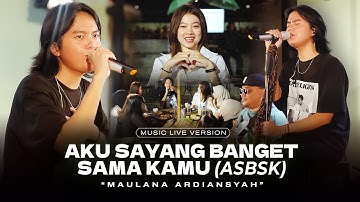 Maulana Ardiansyah - ASBSK - Aku Sayang Banget Sama Kamu (Live Ska Reggae) | Dengarkan Aku Wahai