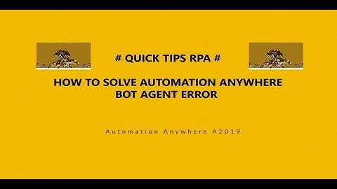 Quick Tip RPA | Automation Anywhere A2019 | BotAgentConfiguration Error & Debugging