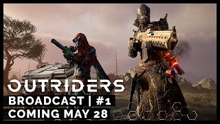 Outriders Broadcast #1 - Coming May 28