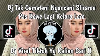 DJ TAK GEMATENI NGANCANI SLIRAMU PAS KOE LAGI KELORO LORO | DJ GAMPIL X WIRANG VIRAL TIKTOK 2024 !!