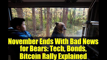 November Ends With Bad News for Bears: Tech, Bonds, Bitcoin Rally Explained