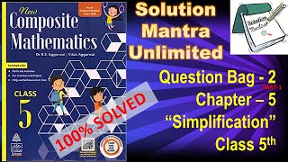 Qs bag 2/Pt#1/Ch 5/ Simplification/class 5 RS Aggarwal - complete solution new composite mathematics